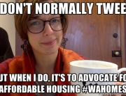 I don't normally tweet..but when I do it's to advocate for affordable housing